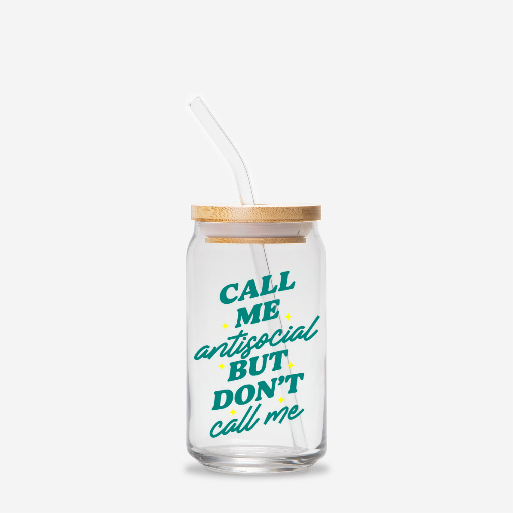 "Call me antisocial but don't call me" glass drinking jar