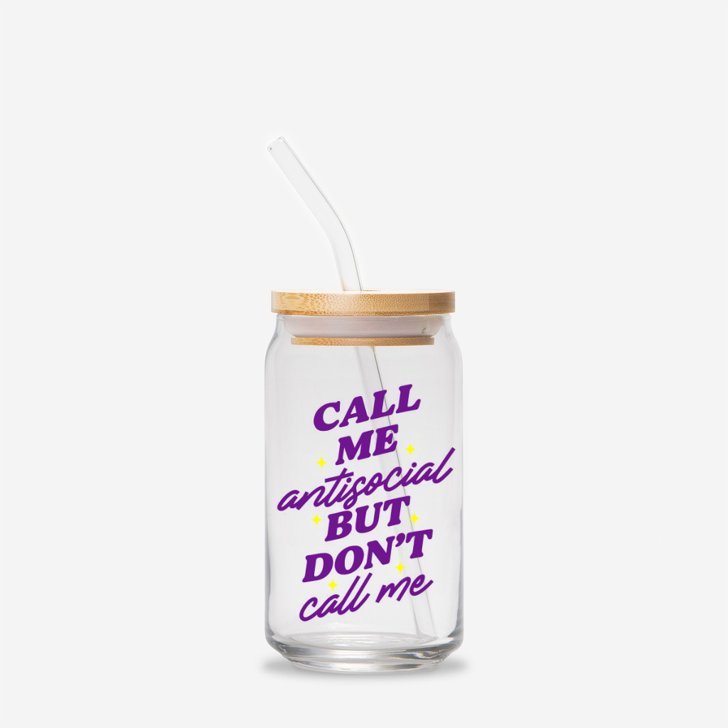 "Call me antisocial but don't call me" glass drinking jar