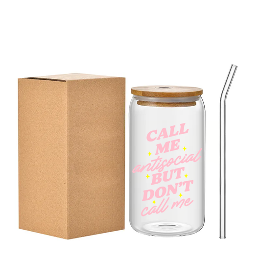 "Call me antisocial but don't call me" glass drinking jar